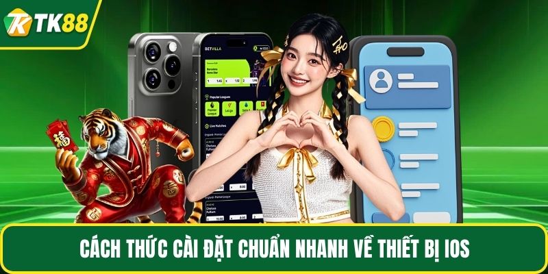 Cách thức cài đặt chuẩn nhanh về thiết bị IOS