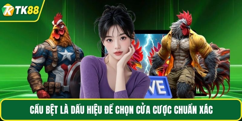 Cầu bệt là dấu hiệu để chọn cửa cược chuẩn xác