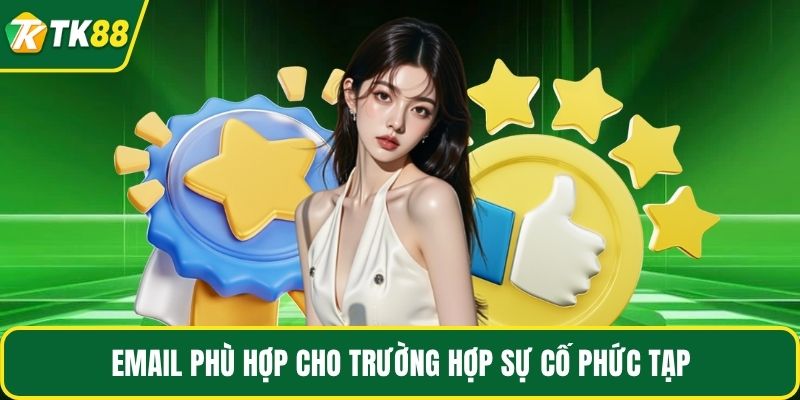Email phù hợp cho trường hợp sự cố phức tạp