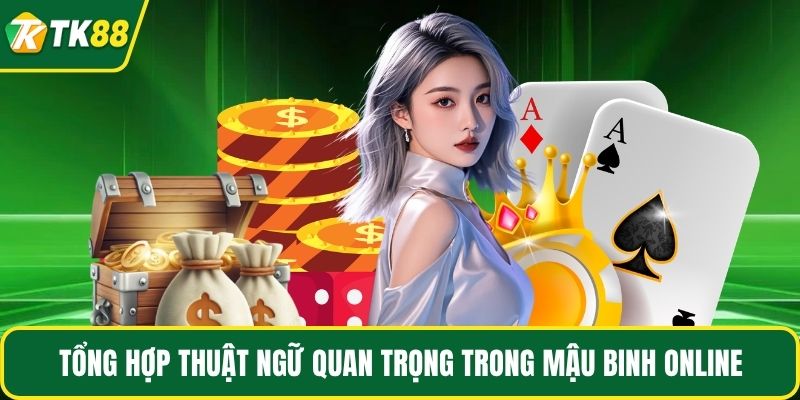 Tổng hợp thuật ngữ quan trọng trong mậu binh online